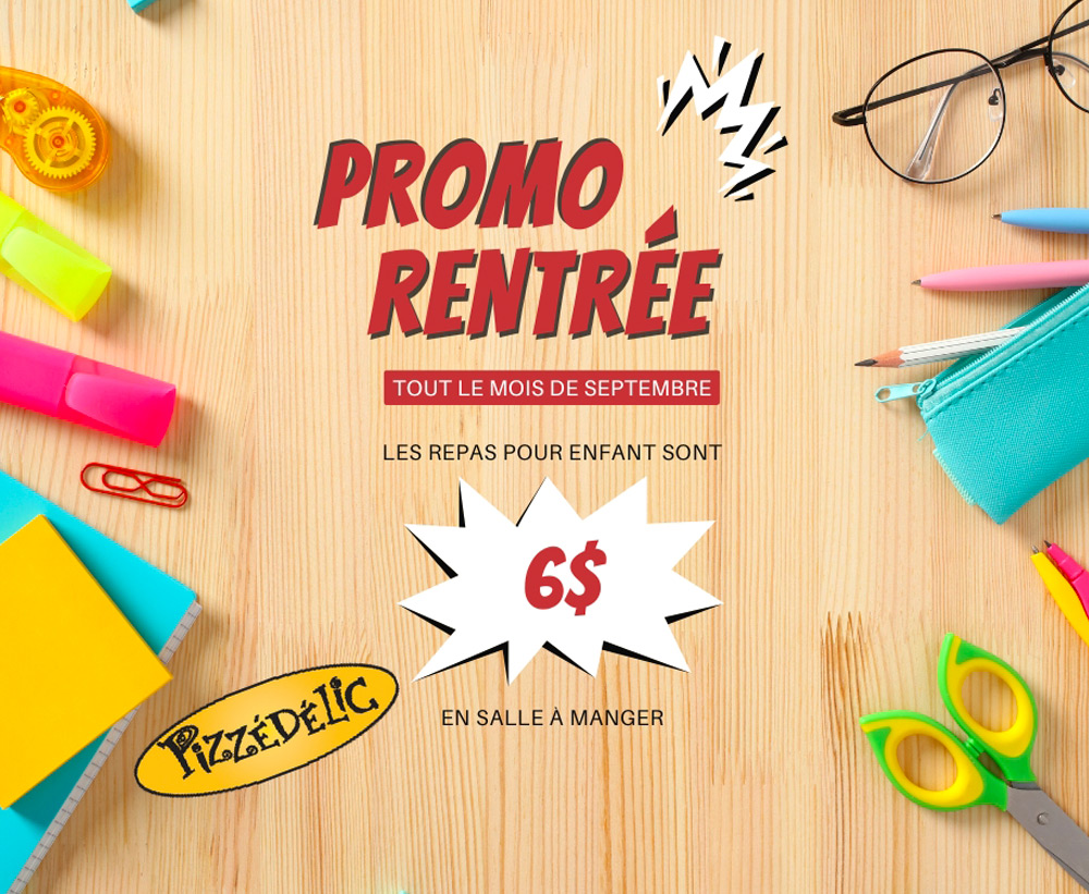 Pizzedelic Boucherville - repas enfant en promotion tout le mois de septembre